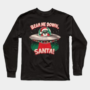 Beam Me Down Santa Alien Claus Christmas Long Sleeve T-Shirt